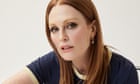 ‘I need to feel alive’: Julianne Moore on family, friendship and mortality